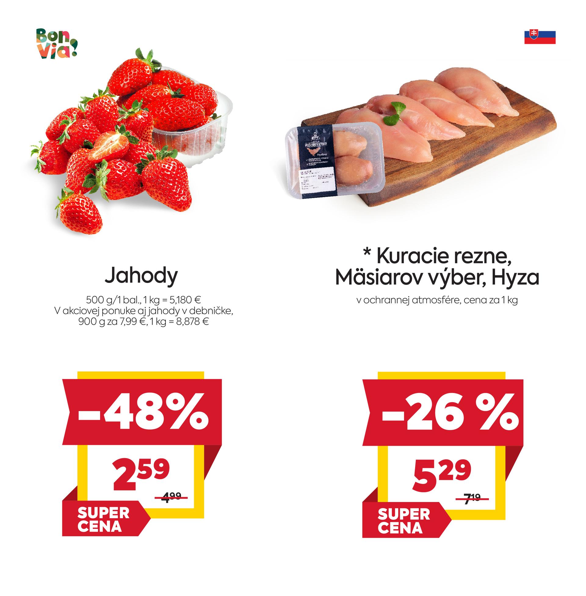 Na obrázku sú dva produkty. Naľavo je obrázok Jahody, 500g/1 bal. V zľave 48%. Akciová cena je 2.59 €. Napravo je obrázok Kuracie rezne Mäsiarov výber, Hyza, v ochrannej atmosfére. V zľave 26%. Akciová cena je 5.29 € .